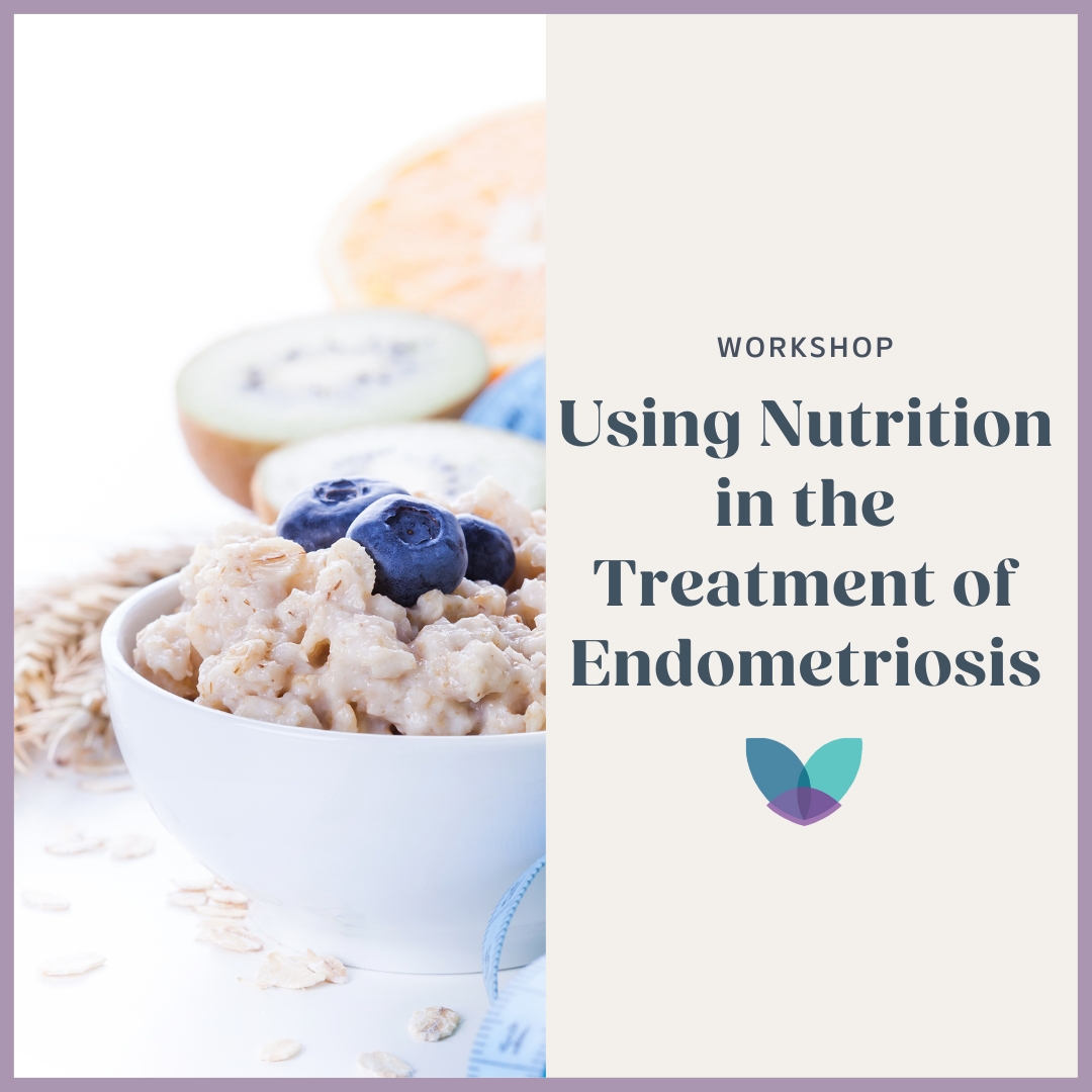 Using Nutrition in the Treatment of Endometriosis Workshop