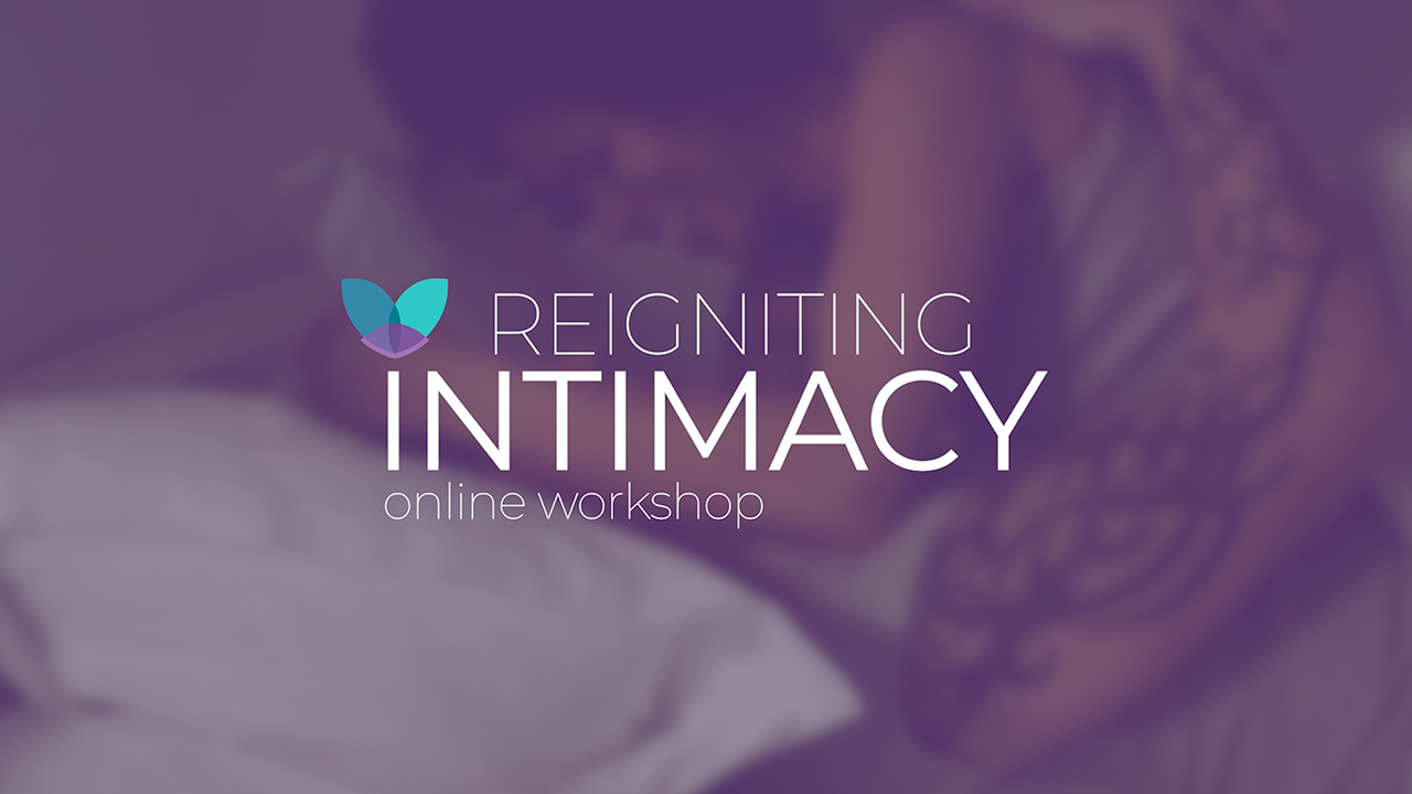 Reigniting Intimacy Workshop